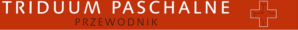 Triduum Paschalne - przewodnik
